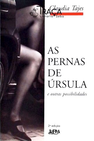 As Pernas de Úrsula e Outras Possibilidades