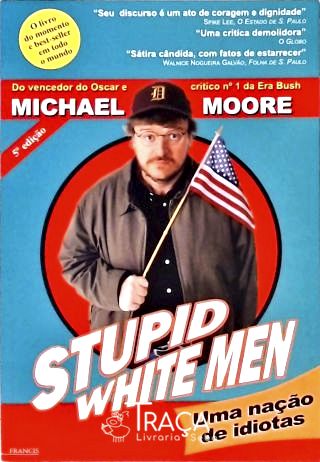 Stupid White Men - Uma Nação de Idiotas