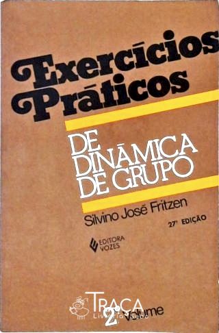 Exercícios Práticos de Dinâmica de Grupo - Vol. 2