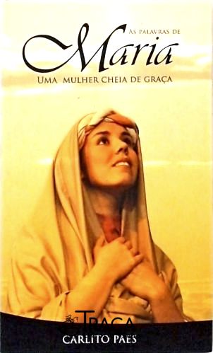 A Palavras de Maria - Uma Mulher Cheia de Graça