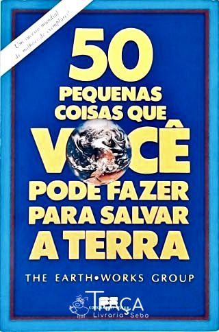 50 Pequenas Coisas Que Você Pode Fazer para Salvar a Terra