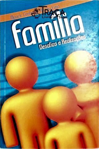 Família, Desafios e Realizações