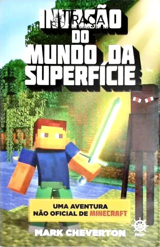 Invasão do Mundo da Superfície - Uma Aventura Não Oficial de Minecraft
