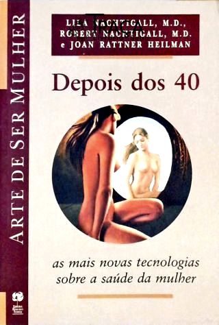 Depois dos 40 - as Mais Novas Tecnologias Sobre a Saúde da Mulher
