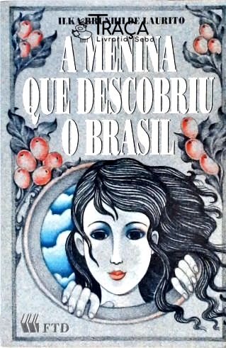 A Menina Que Descobriu o Brasil