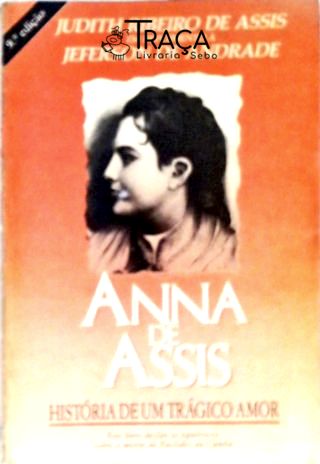 Anna de Assis - História de um Trágico Amor