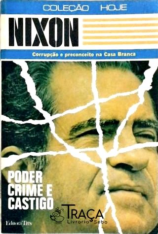 Nixon - Poder, Crime e Castigo