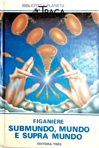Submundo, Mundo e Supramundo