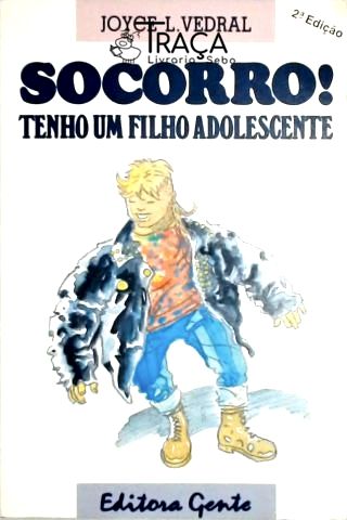 Socorro, Tenho Um Filho Adolescente