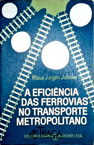 A Eficiência das Ferrovias No Transporte Metropolitano