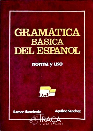 Gramática Básica Del Español - Norma Y Uso