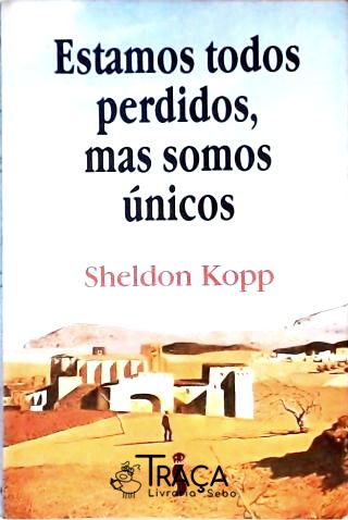 Estamos Todos Perdidos Mas Somos Unicos