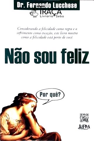 Não Sou Feliz - por Quê?