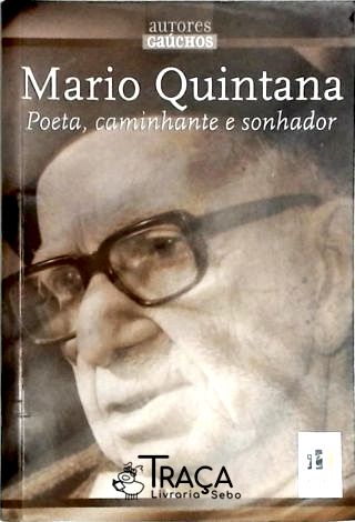Mario Quintana - Poeta, Caminhante e Sonhador