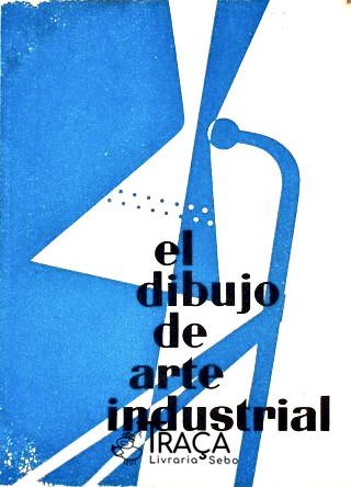 El Dibujo de Arte Industrial - em 2 Volumes