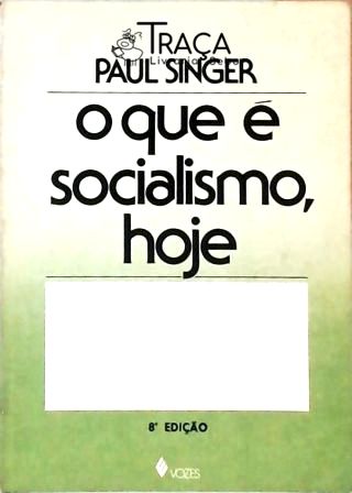 O Que É Socialismo, Hoje