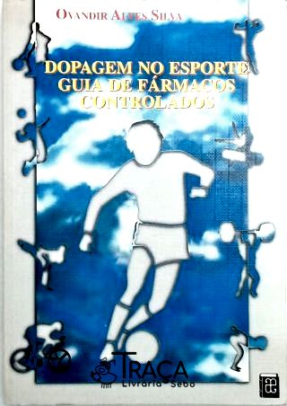 Dopagem No Esporte - Guia de Fármacos Controlados