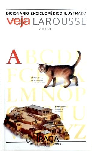 Dicionário Enciclopédico Ilustrado Veja Larousse - Volume 1