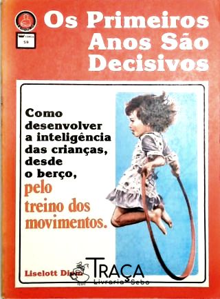 Os Primeiros Anos São Decisivos