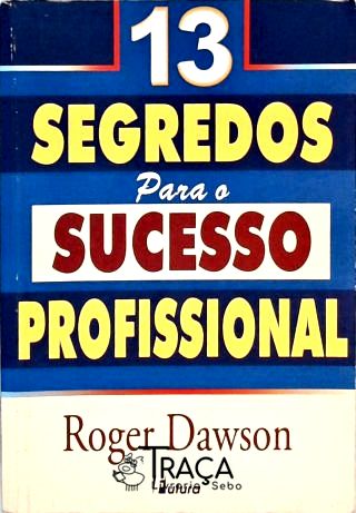 13 Segredos para o Sucesso Profissional