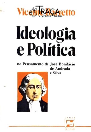 Ideologia e Política No Pensamento de José Bonifácio de Andrada e Silva