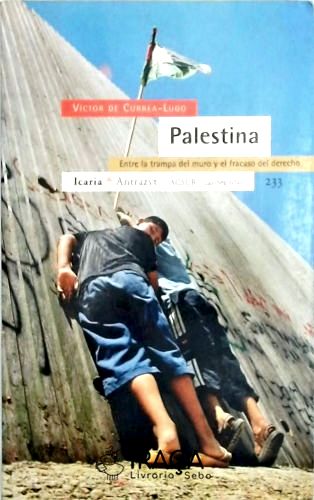 Palestina Entre La Trampa Del Muro Y El Fracaso Del Derecho