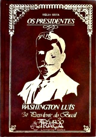 Os Presidentes - Washington Luís
