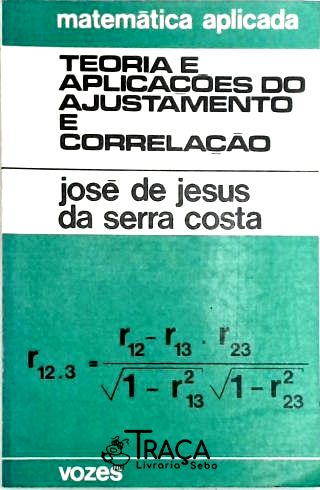 Teoria e Aplicações do Ajustamento e Correlação