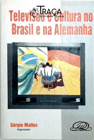 Televisão e Cultura No Brasil e Na Alemanha