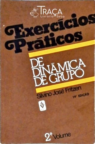 Exercícios Práticos de Dinâmica de Grupo - Vol. 2