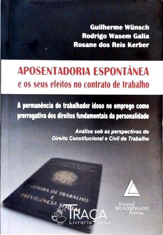 Aposentadoria Espontânea e os Seus Efeitos No Contrato de Treabalho