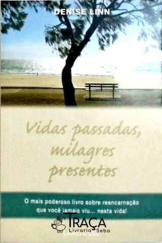 Vidas Passadas Milagres Presentes