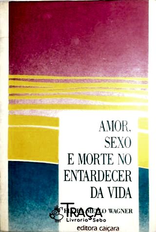 Amor, Sexo e Morte No Entardecer da Vida