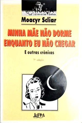 Minha Mãe Não Dorme Enquanto Eu Não Chegar