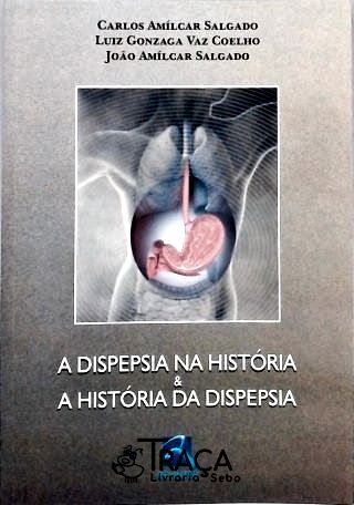 A Dispesia Na História e a História da Dispepsia