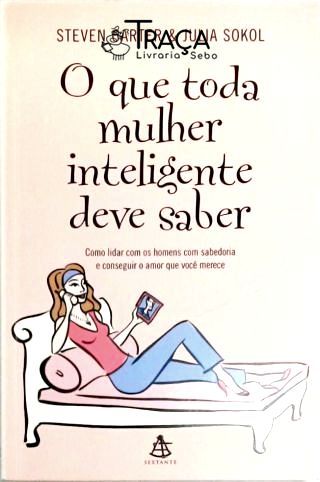 O Que Toda Mulher Inteligente Deve Saber