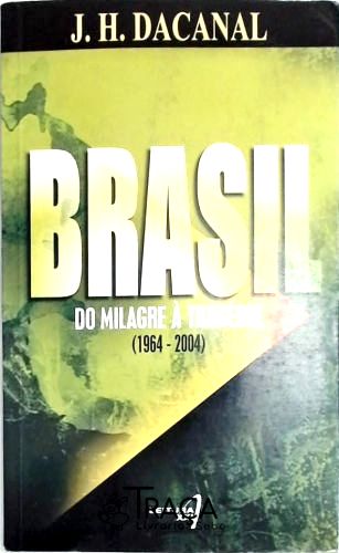 Brasil - do Milagre À Tragédia