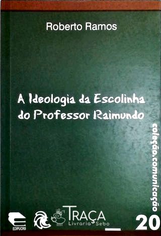 A Ideologia da Escolinha do Professor Raimundo