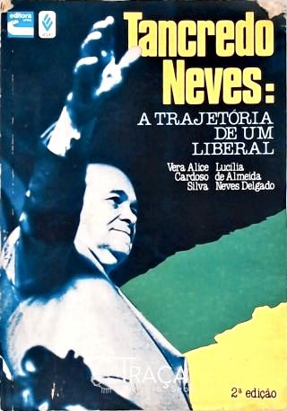 Tancredo Neves: a Trajetória de Um Liberal