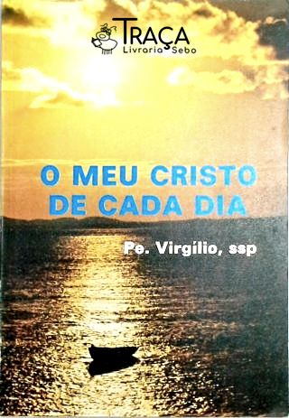 O Meu Cristo de Cada Dia