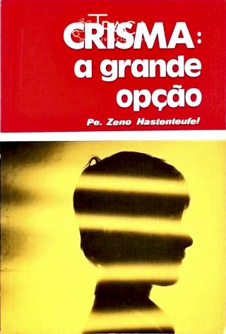 Crisma: a Grande Opção