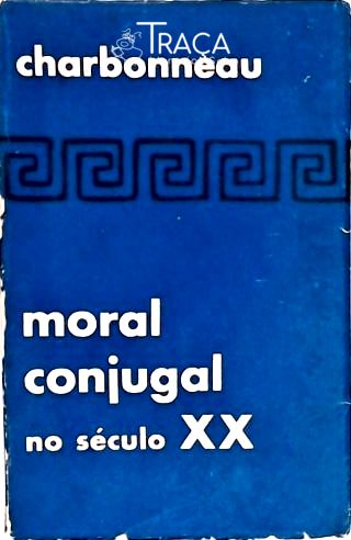 Moral Conjugal No Século Xx