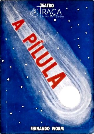 A Pílula - Peça em Dois Atos