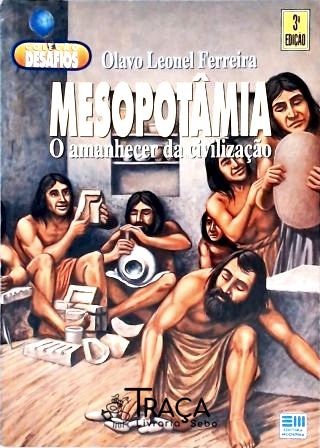 Mesopotâmia - o Amanhecer da Civilização