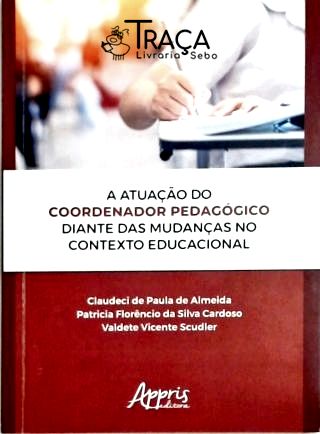 A Atuação do Coordenador Pedagógico Diante das Mudanças No Contexto Educacional
