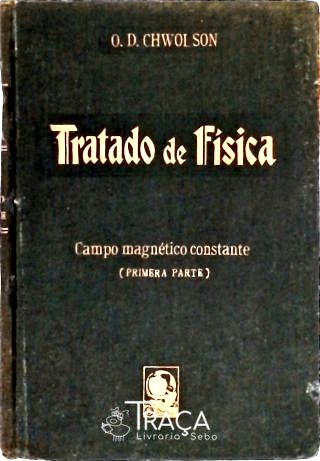 Tratado de Física - Campo Magnético Constante (primeira Parte)