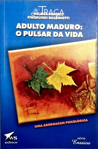 Adulto Maduro - o Pulsar da Vida