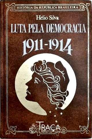 Luta Pela Democracia 1911-1914