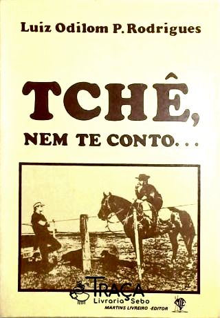 Tchê, Nem Te Conto