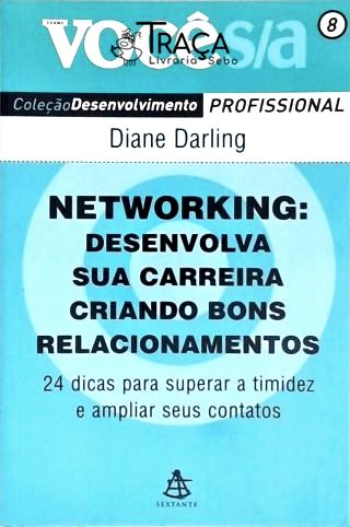Networking - Desenvolva Sua Carreira Criando Bons Relacionamentos